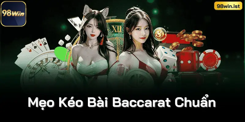 Mẹo Kéo Bài Baccarat Chuẩn