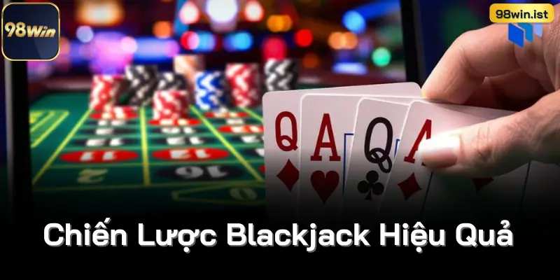 Chiến Lược Blackjack Hiệu Quả