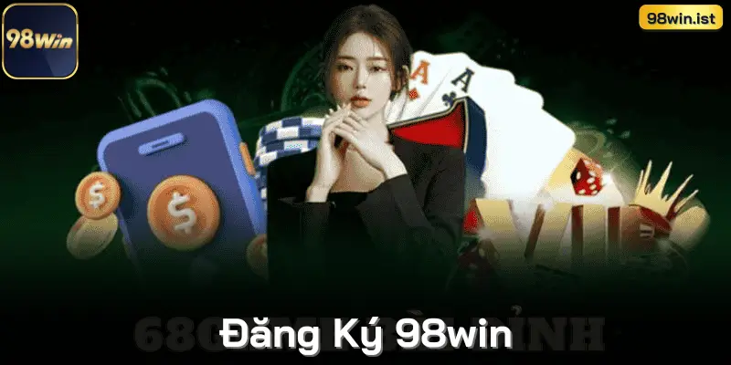 Hướng Dẫn Đăng Ký 98win