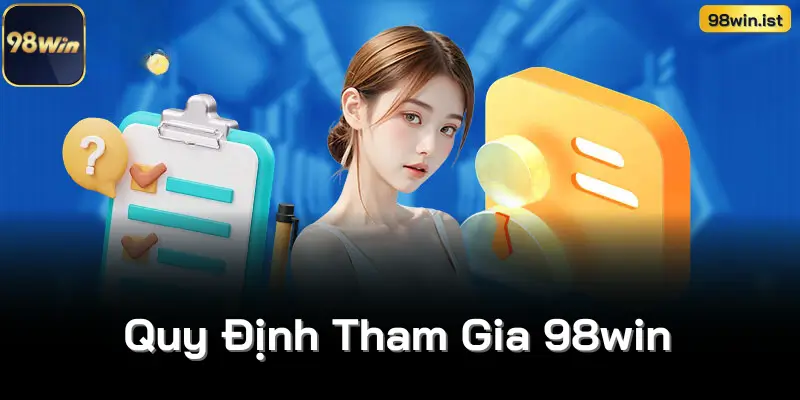 Quy Định Tham Gia 98win