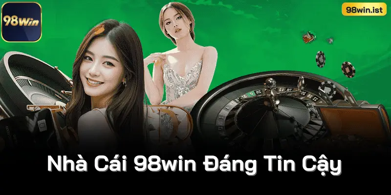 Nhà Cái 98win Đáng Tin Cậy