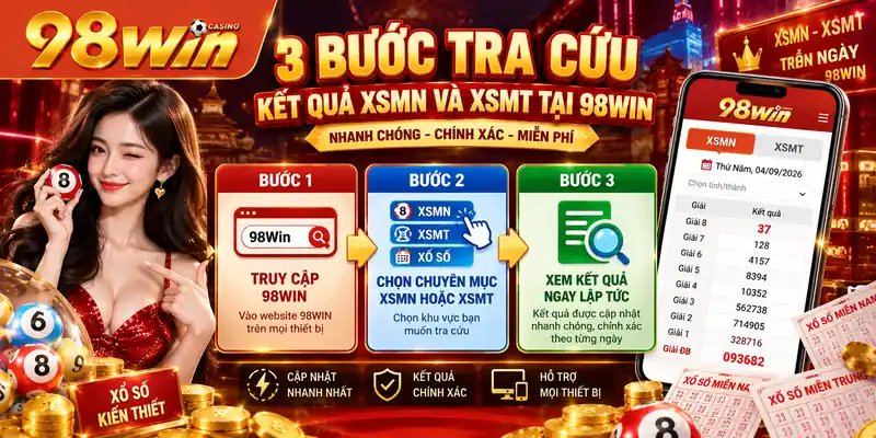 3 bước tra cứu kết quả XSMN và XSMT tại 98WIN