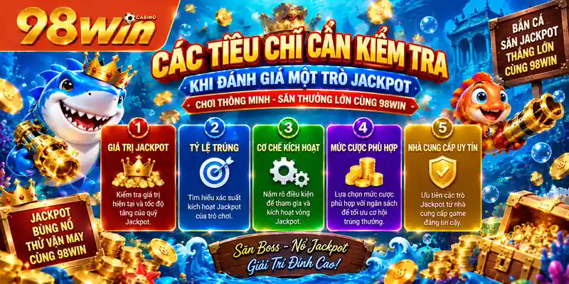 Các tiêu chí cần kiểm tra khi đánh giá một trò Jackpot
