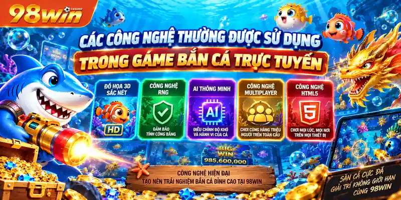 Các công nghệ thường được sử dụng trong game bắn cá trực tuyến