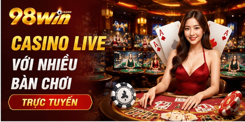 Casino Live với nhiều bàn chơi trực tuyến