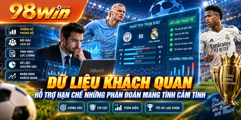 Dữ liệu khách quan hỗ trợ hạn chế những phán đoán mang tính cảm tính