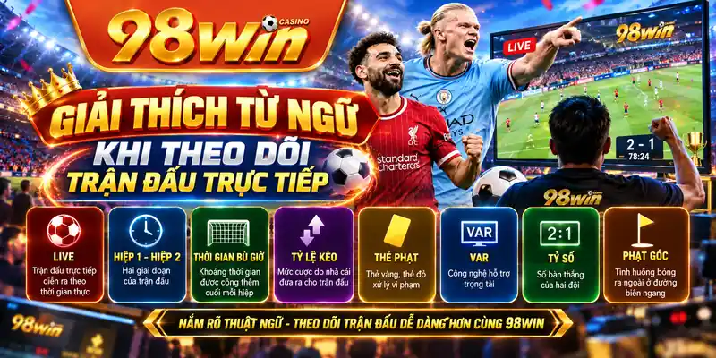 Giải thích từ ngữ khi theo dõi trận đấu trực tiếp