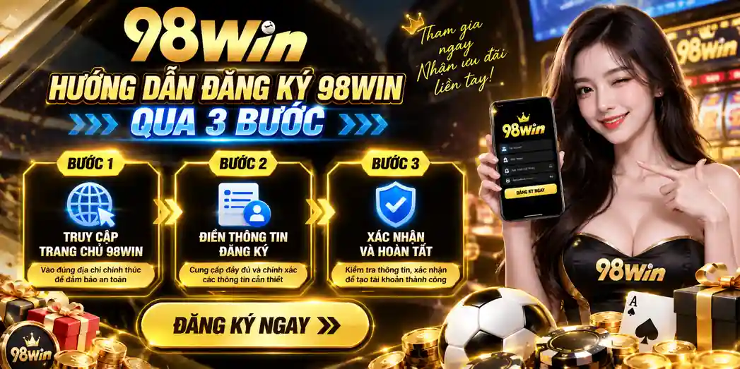Hướng dẫn đăng ký 98WIN qua 3 bước
