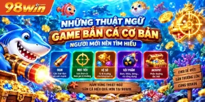Những thuật ngữ game bắn cá cơ bản người mới nên tìm hiểu