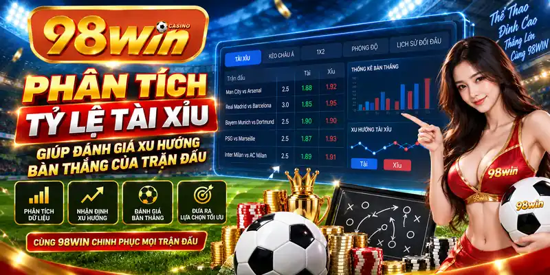 Phân tích tỷ lệ tài xỉu giúp đánh giá xu hướng bàn thắng của trận đấu