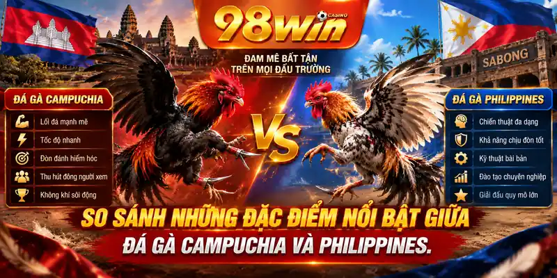 So sánh những đặc điểm nổi bật giữa đá gà Campuchia và Philippines.