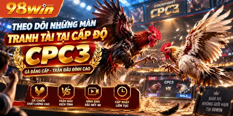Theo dõi những màn tranh tài tại cấp độ CPC3