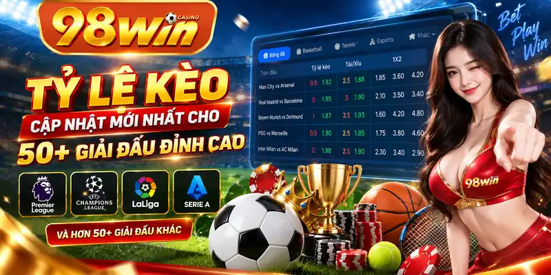 Tỷ lệ kèo cập nhật mới nhất cho 50+ giải đấu đỉnh cao